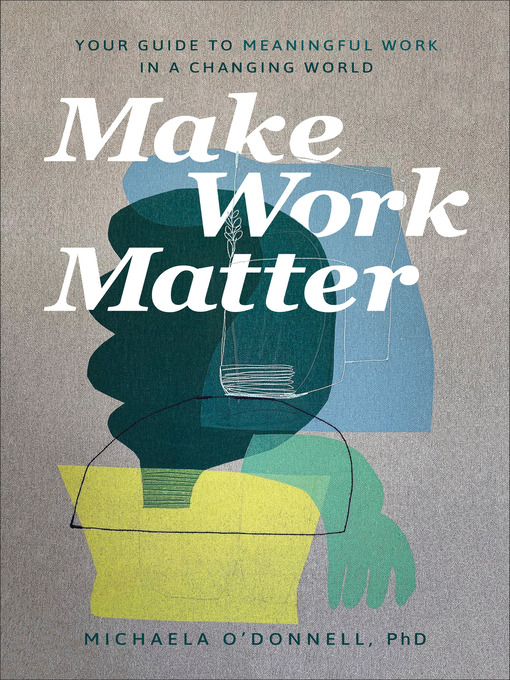 Title details for Make Work Matter by Michaela O'Donnell PhD - Available